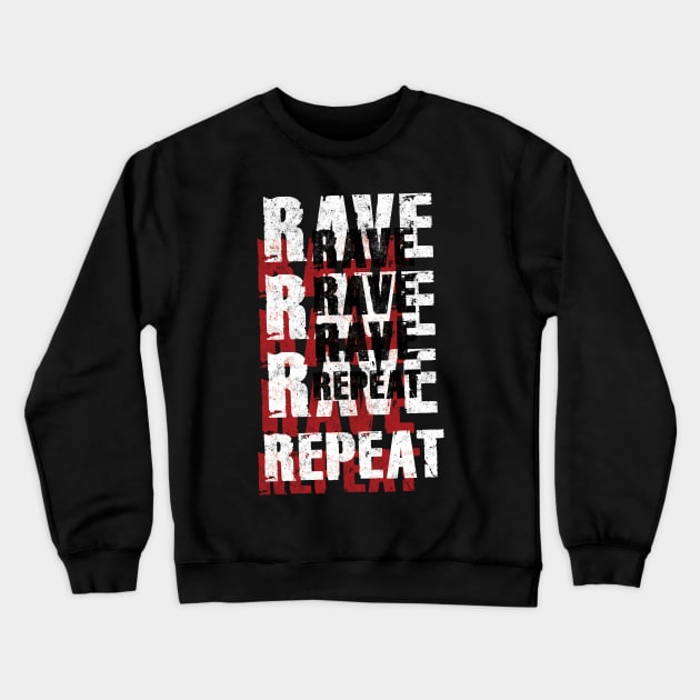 Rave Rave Rave Repeat Crewneck Sweatshirt by Pushloop